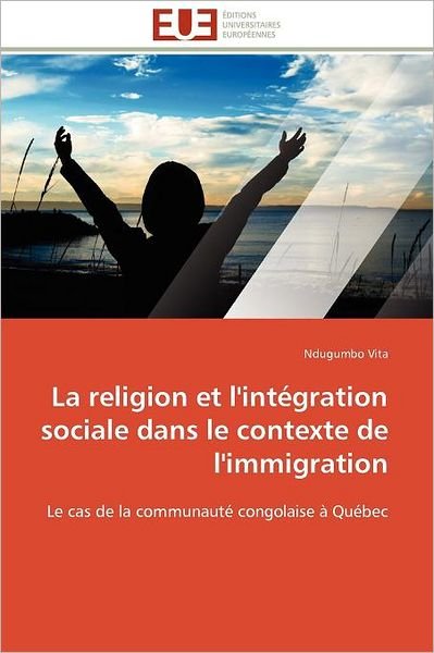 Cover for Ndugumbo Vita · La Religion et L'intégration Sociale Dans Le Contexte De L'immigration: Le Cas De La Communauté Congolaise À Québec (Paperback Book) [French edition] (2018)