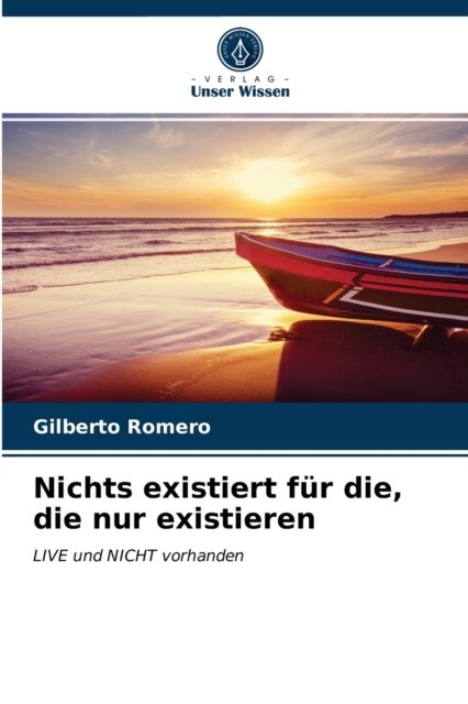 Cover for Gilberto Romero · Nichts existiert fur die, die nur existieren (Paperback Book) (2020)
