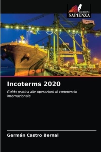 Incoterms 2020 - German Castro Bernal - Kirjat - Edizioni Sapienza - 9786200934512 - tiistai 5. toukokuuta 2020