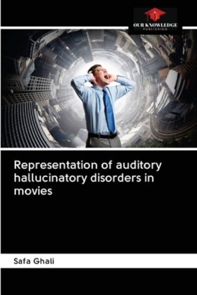 Cover for Safa Ghali · Representation of auditory hallucinatory disorders in movies (Paperback Book) (2020)