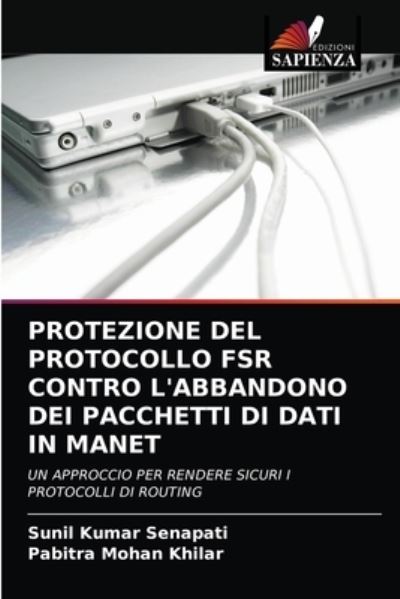 Cover for Sunil Kumar Senapati · Protezione del Protocollo Fsr Contro l'Abbandono Dei Pacchetti Di Dati in Manet (Paperback Book) (2021)