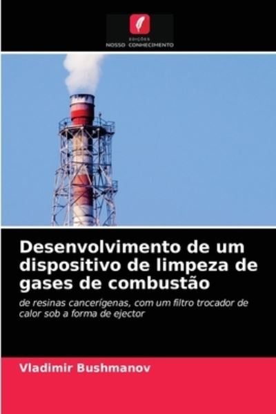 Cover for Vladimir Bushmanov · Desenvolvimento de um dispositivo de limpeza de gases de combustao (Paperback Book) (2021)