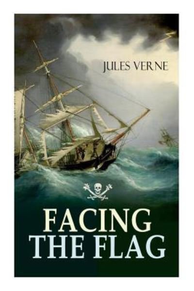 Facing the Flag - Jules Verne - Livros - E-Artnow - 9788027331512 - 14 de abril de 2019