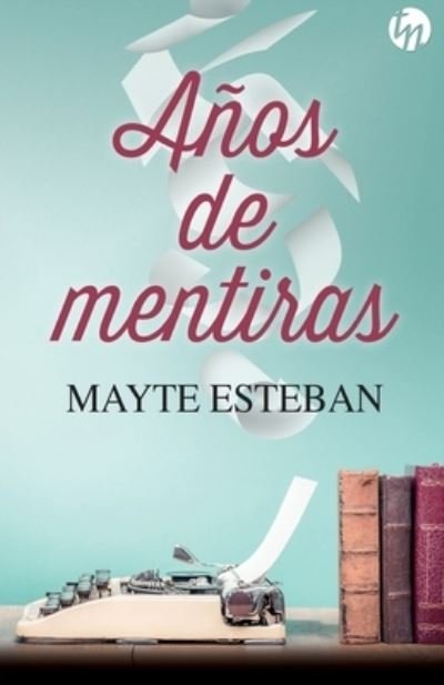 Cover for Mayte Esteban · Años de mentiras (Paperback Book) (2023)