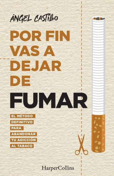 Por fin vas a dejar de fumar/ It’s Time to quit smoking - Ángel Castillo - Books - Harpercollins Espanol - 9788491396512 - November 15, 2022