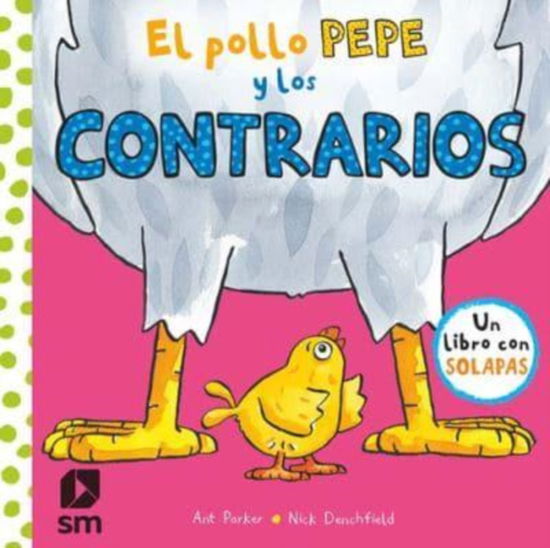 El pollo Pepe y los contrarios - Nick Denchfield - Merchandise - Ediciones SM - 9788491820512 - August 22, 2019