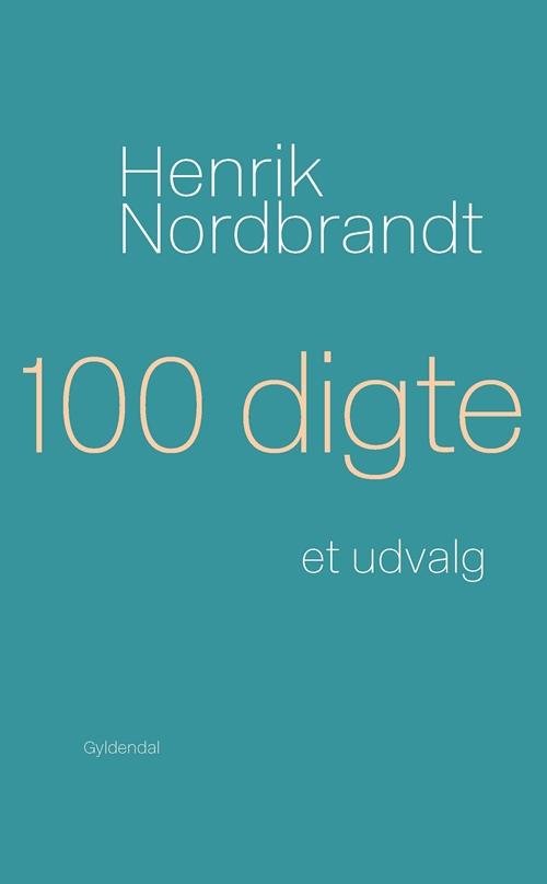 Cover for Henrik Nordbrandt · 100 digte (Gebundesens Buch) [1. Ausgabe] [Indbundet] (2014)