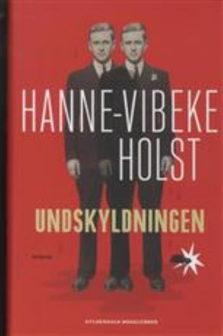 Cover for Hanne-Vibeke Holst · Undskyldningen (Indbundet Bog) [1. udgave] [Indbundet] (2011)