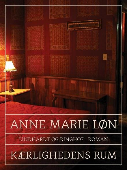 Cover for Anne Marie Løn · Kærlighedens rum (Hæftet bog) [4. udgave] (2017)