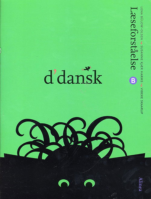 D'dansk: D'dansk, Læseforståelse B - Lena Bülow-Olsen, Susanne Kjær Harms, Vibeke Skaarup - Bøger - Alinea - 9788723033512 - 4. oktober 2009