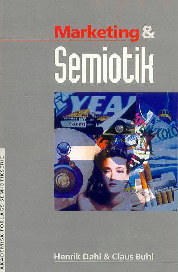 Akademisk Forlags semiotikserie: Marketing og semiotik - Henrik Dahl - Books - Akademisk Forlag - 9788750031512 - October 1, 2001
