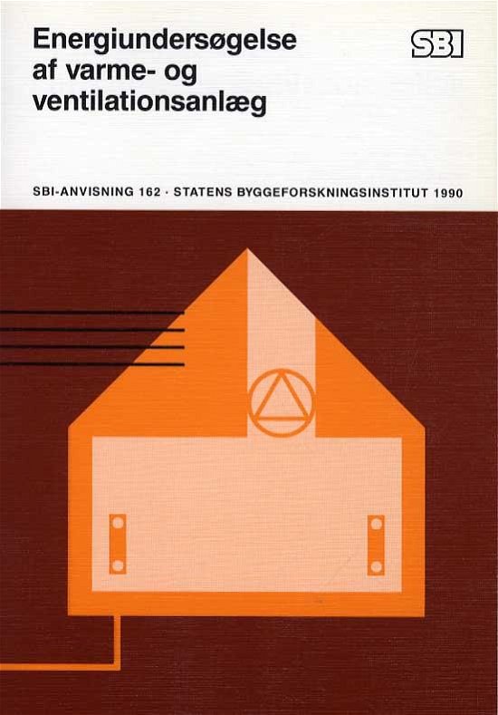 Cover for Søren Aggerholm; C. Reinhold · Anvisning 162: Energiundersøgelse af varme- og ventilationsanlæg (Sewn Spine Book) [1.º edición] (1990)