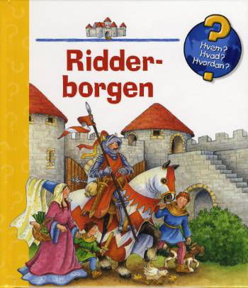 Cover for Kyrima Trapp · Hvem? Hvad? Hvordan? Min første fagbog: Ridderborgen (Indbundet Bog) [1. udgave] [Indbundet] (2007)