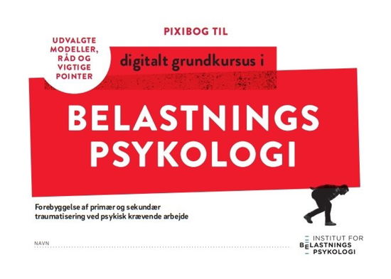 Institut for Belastningspsykologis Pixiserie: Pixibog til Digitalt Grundkursus i Belastningspsykologi - Rikke Høgsted - Books - Forlaget Belastningspsykologi - 9788797492512 - February 3, 2024