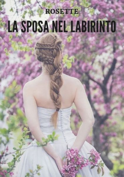 Cover for Rosette · La sposa nel labirinto (Paperback Book) (2019)