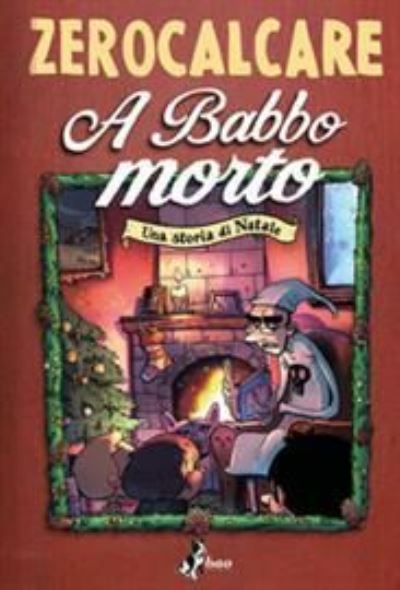 A Babbo Morto. Una Storia Di Natale - Zerocalcare - Boeken -  - 9788832735512 - 