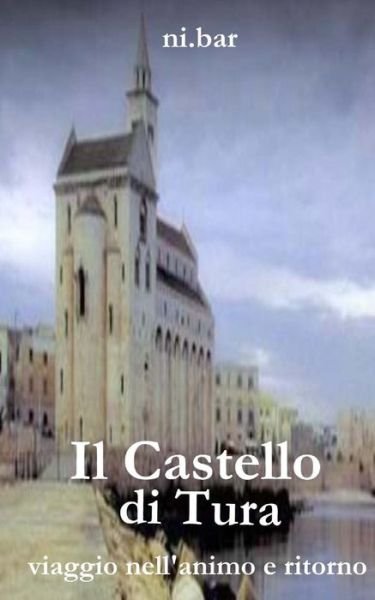 Cover for Ni.bar · Il Castello Di Tura: Viaggio Nell'animo E Ritorno (Taschenbuch) [Italian, 1 edition] (2013)