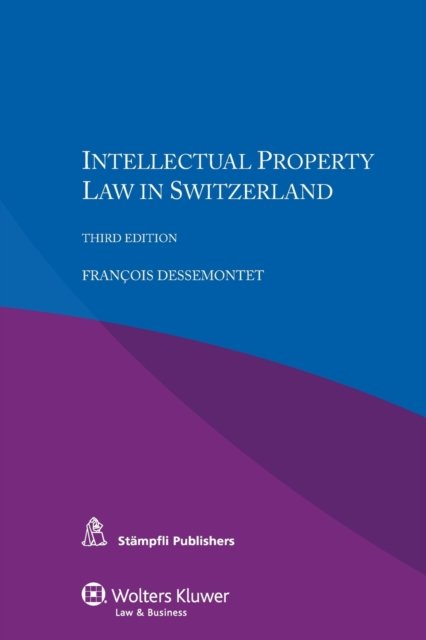Francois Dessemontet · Intellectual Property Law in Switzerland (Paperback Book) [3 New edition] (2015)