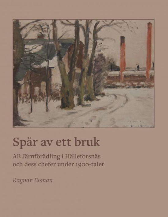 Cover for Ragnar Boman · Spår av ett bruk : AB Järnförädling i Hälleforsnäs och dess chefer under 19 (Paperback Book) (2017)