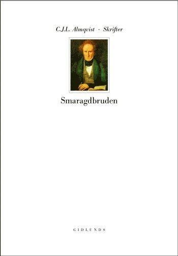 Skrifter : följderna av ett rikt nordiskt arv. Smaragdbruden - Carl Jonas Love Almqvist - Books - Gidlunds förlag - 9789178443512 - May 1, 2002