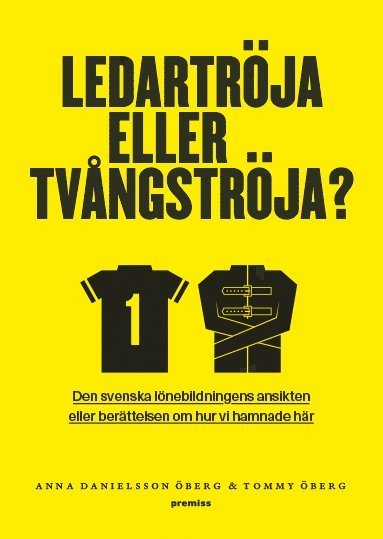 Cover for Tommy Öberg · Ledartröja eller tvångströja : den svenska lönebildningens ansikten eller berättelsen om hur vi hamnade där (Book) (2015)