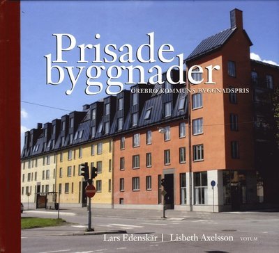 Cover for Lisbeth Axelsson · Prisade byggnader : Örebro kommuns byggnadspris (Gebundesens Buch) (2014)