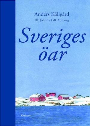 Cover for Anders Källgård · Sveriges öar (Indbundet Bog) (2022)