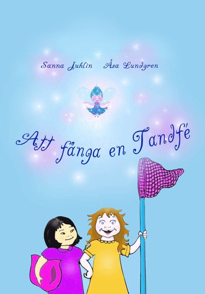 Cover for Sanna Juhlin · Att fånga en tandfé (Hardcover Book) [Ned edition] (2010)