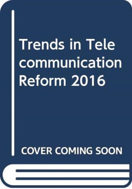 Cover for United Nations University · Trends in telecommunication reform 2016 (Paperback Book) (2017)