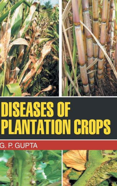 Cover for G Gupta · Diseases of Plantation Crops (Innbunden bok) (2013)