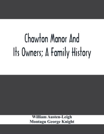 Cover for William Austen-Leigh · Chawton Manor And Its Owners; A Family History (Paperback Book) (2021)