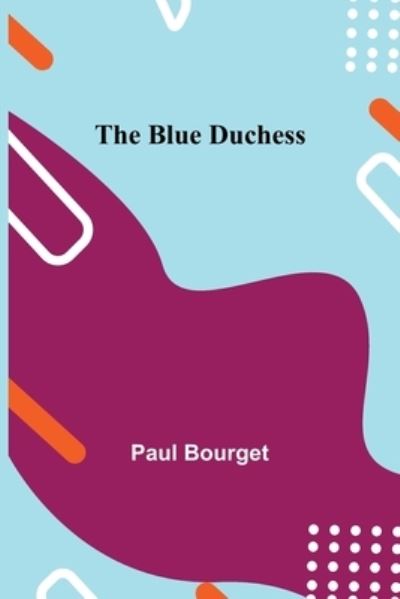 Cover for Paul Bourget · The Blue Duchess (Paperback Book) (2021)