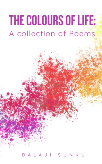 Cover for Balaji Sunku · The Colours of Life: A collection of Poems (Book) (2023)