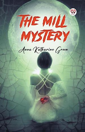 Cover for Anna Katharine Green · The Mill Mystery (Edition1) (Paperback Book) (2025)