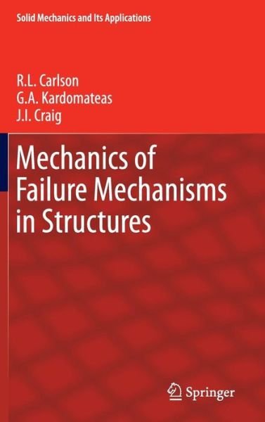 R.L. Carlson · Mechanics of Failure Mechanisms in Structures - Solid Mechanics and Its Applications (Hardcover Book) [2012 edition] (2012)