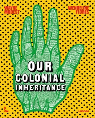 Cover for Wayne Modest · Our Colonial Inheritance (Hardcover Book) (2024)