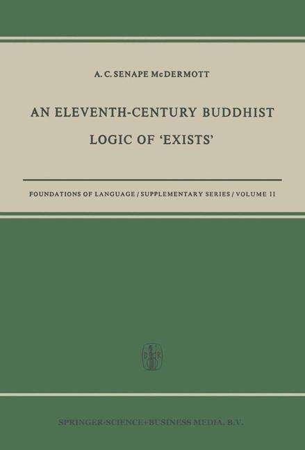An Eleventh-Century Buddhist Logic of 'Exists': Ratnakirti's Ksanabhangasiddhih Vyatirekatmika - Foundations of Language Supplementary Series - A. C. Senape McDermott - Kirjat - Springer - 9789401758512 - 1970