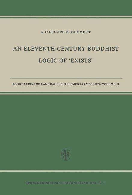 An Eleventh-Century Buddhist Logic of 'Exists': Ratnakirti's Ksanabhangasiddhih Vyatirekatmika - Foundations of Language Supplementary Series - A. C. Senape McDermott - Bücher - Springer - 9789401758512 - 1970