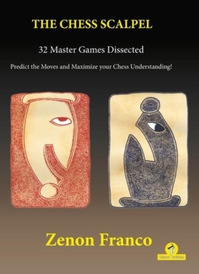 Cover for Zenon Franco · The Chess Scalpel - 32 Master Games Dissected: Predict the Moves and Maximize Your Chess Understanding (Paperback Book) [New edition] (2022)