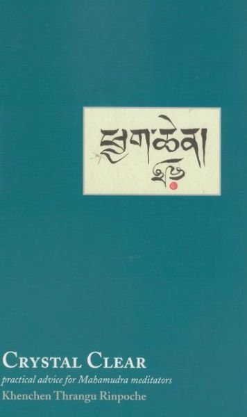 Cover for Khenchen Thrangu Rinpoche · Crystal Clear: Practical Advice for Mahamudra Meditators (Pocketbok) (2004)