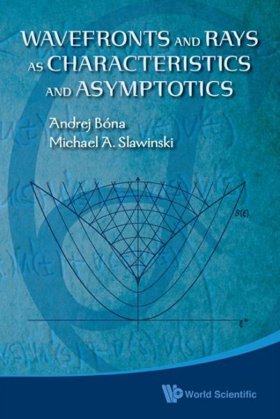 Cover for Slawinski, Michael A (Memorial Univ, Canada) · Wavefronts And Rays As Characteristics And Asymptotics (Gebundenes Buch) (2011)