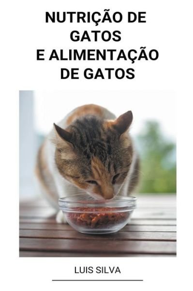 Cover for Luis Silva · Nutricao de Gatos e Alimentacao de Gatos (Taschenbuch) (2022)
