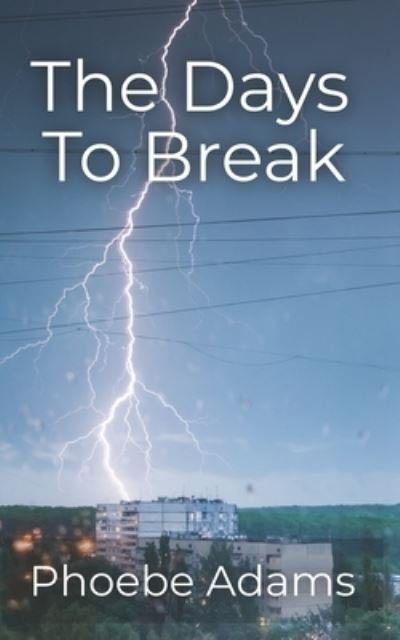 Cover for Phoebe Adams · The Days To Break (Paperback Book) (2022)