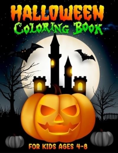 Cover for Golapi O Press Publishing · Halloween Coloring Book For Kids Ages 4-8: Fun Halloween Book for Children Spooky Coloring Book for Kids Scary Halloween Monsters, Witches and Ghouls Coloring Pages (Halloween Coloring Book For Kids) Happy Halloween Coloring Book for Toddlers &amp; Preschool (Pocketbok) (2021)