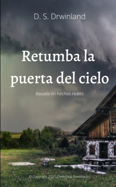 Retumba la Puerta del Cielo - D S Drwinland - Kirjat - Independently Published - 9798465774512 - perjantai 27. elokuuta 2021