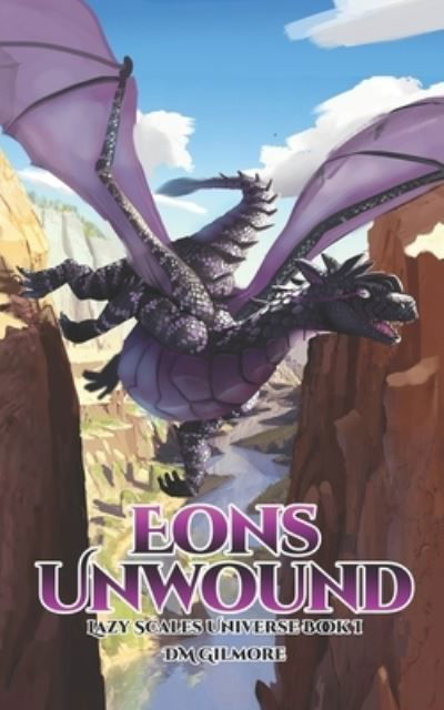 Cover for DM Gilmore · Eons Unwound: Lazy Scales Universe Book 1 (Paperback Book) (2021)