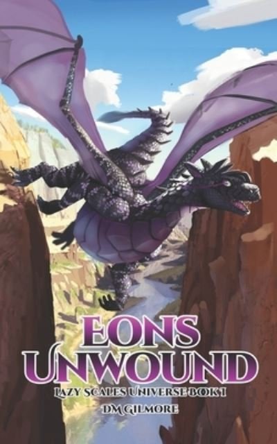 Cover for DM Gilmore · Eons Unwound: Lazy Scales Universe Book 1 (Paperback Bog) (2021)