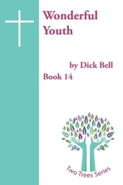 Cover for Dick Bell Mbe · Wonderful Youth (Taschenbuch) (2021)