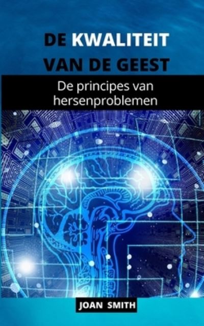 Cover for Joan Smith · De Kwaliteit Van De Geest: De Principes Van Hersenproblemen (Pocketbok) (2021)