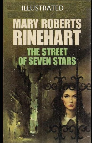 The Street of Seven Stars Illustrated - Mary Roberts Rinehart - Books - Independently Published - 9798491456512 - October 7, 2021